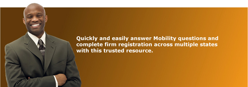 Quickly and easily answer Mobility questions and complete firm registration across multiple states with this trusted resource.